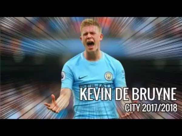 Video: Kevin De Bruyne ? Clinical Midfield ? Crazy Skills, Goals & Assists | 2017/2018 HD